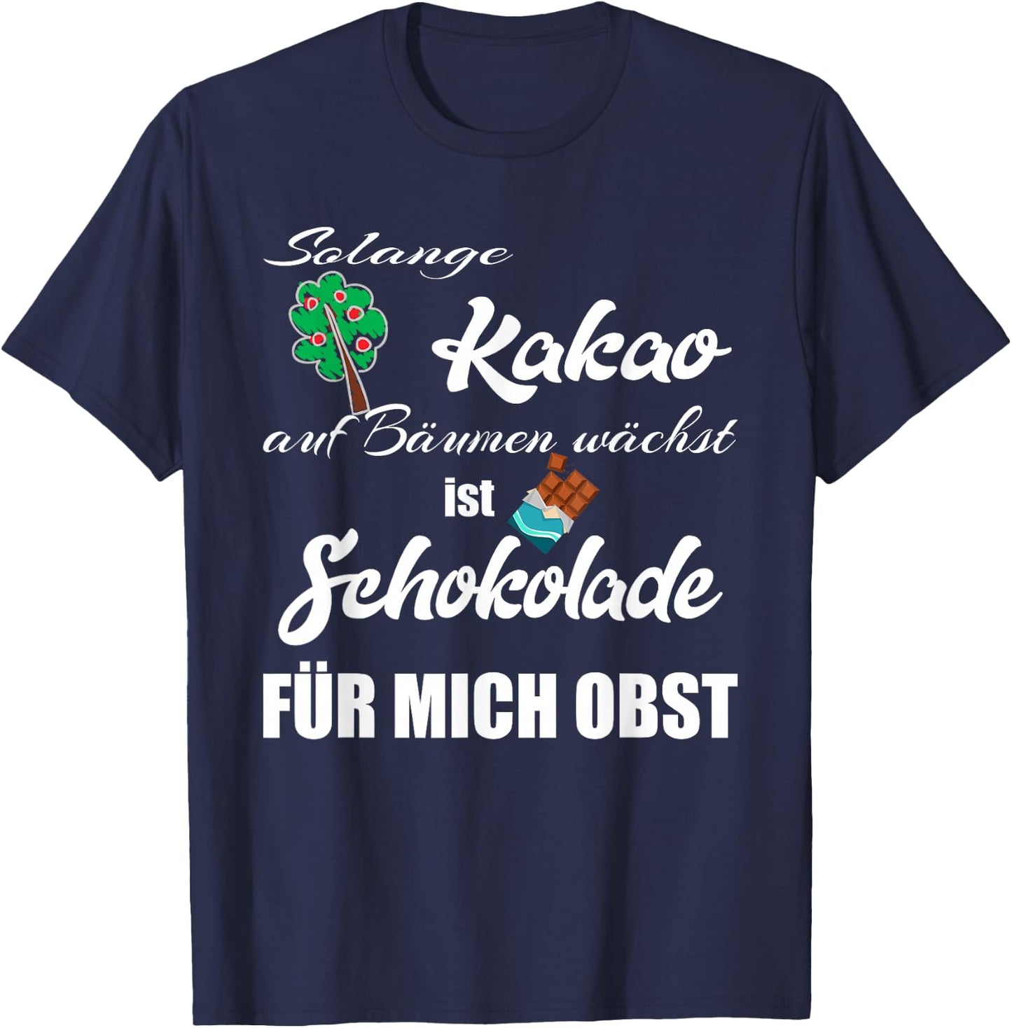 Schokolade Spruch , Schokoladen T-Shirt - T-Shirt | Navy