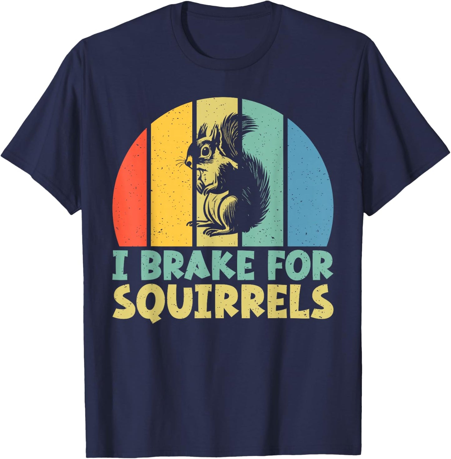 I Brake for Squirrels T-Shirt - T-Shirt | Navy