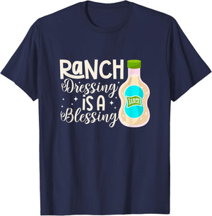 Ranch Dressing Is A Blessing Condiment Salad Sauce T-Shirt - T-Shirt | Navy