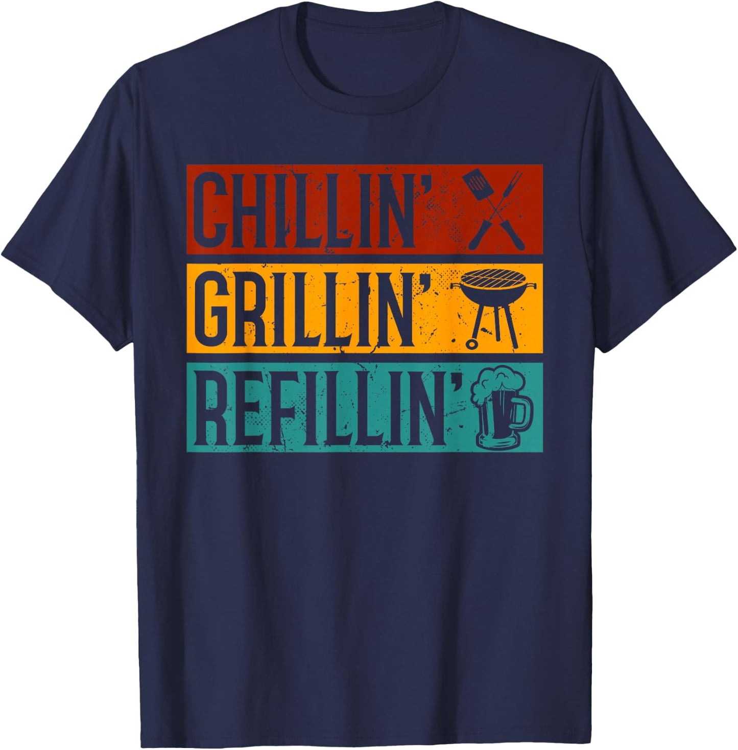 Chillin Grillin Refillin Funny Barbeque T-Shirt - T-Shirt | Navy