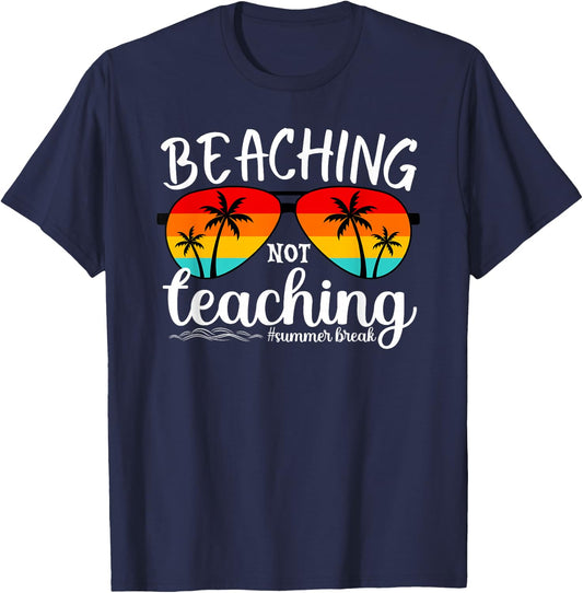 Beaching Not Teaching Summer Break Teachers Beach Vacation T-Shirt - T-Shirt | Navy