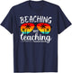 Beaching Not Teaching Summer Break Teachers Beach Vacation T-Shirt - T-Shirt | Navy