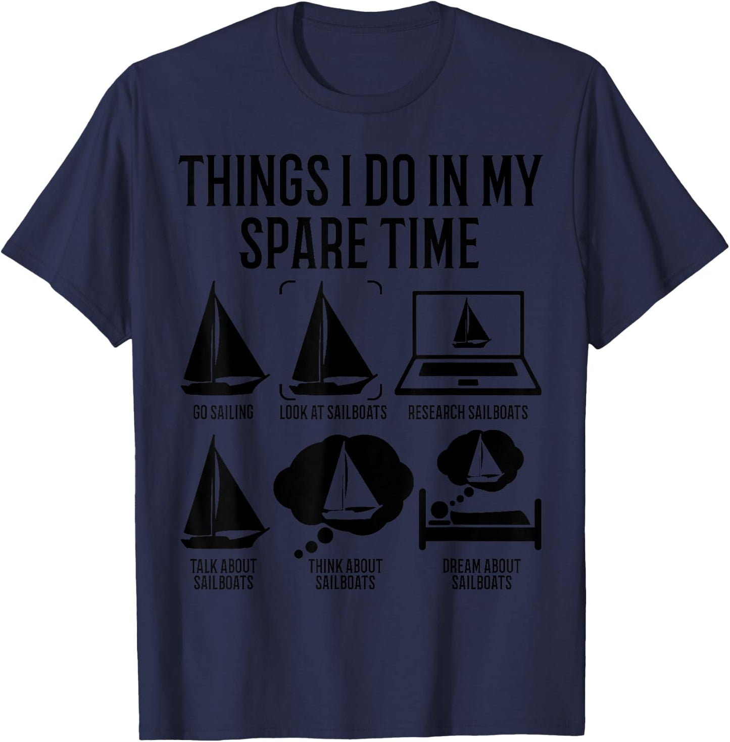 Sailing Funny Things In My Spare Time The Sailboat Sailor T-Shirt - T-Shirt | Navy