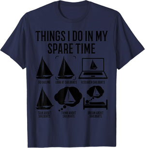 Sailing Funny Things In My Spare Time The Sailboat Sailor T-Shirt - T-Shirt | Navy