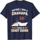 Before Was A Grandpa I Was A Coast Guard US Veteran T-Shirt - T-Shirt | Navy