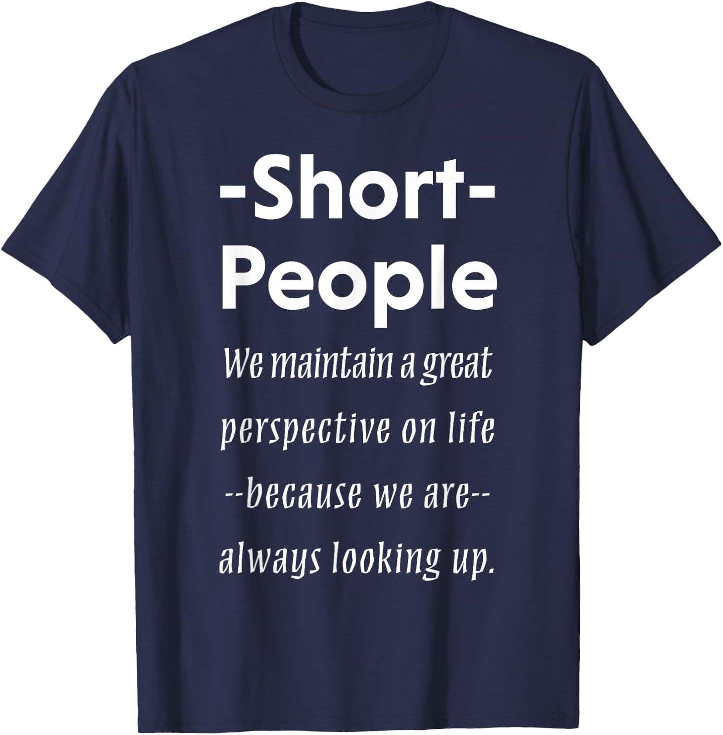 Short People Funny Saying Shirt Sarcasm Irony Gift T-Shirt - T-Shirt | Navy