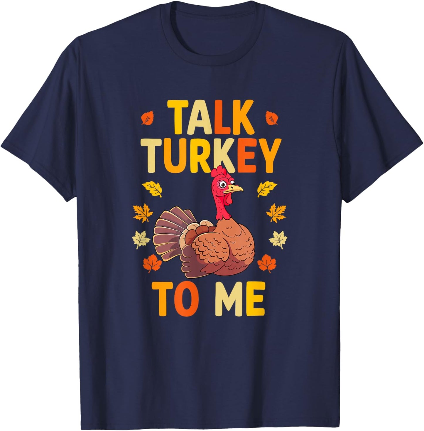 Talk Turkey To Me Thanksgiving Day T-Shirt - T-Shirt | Navy