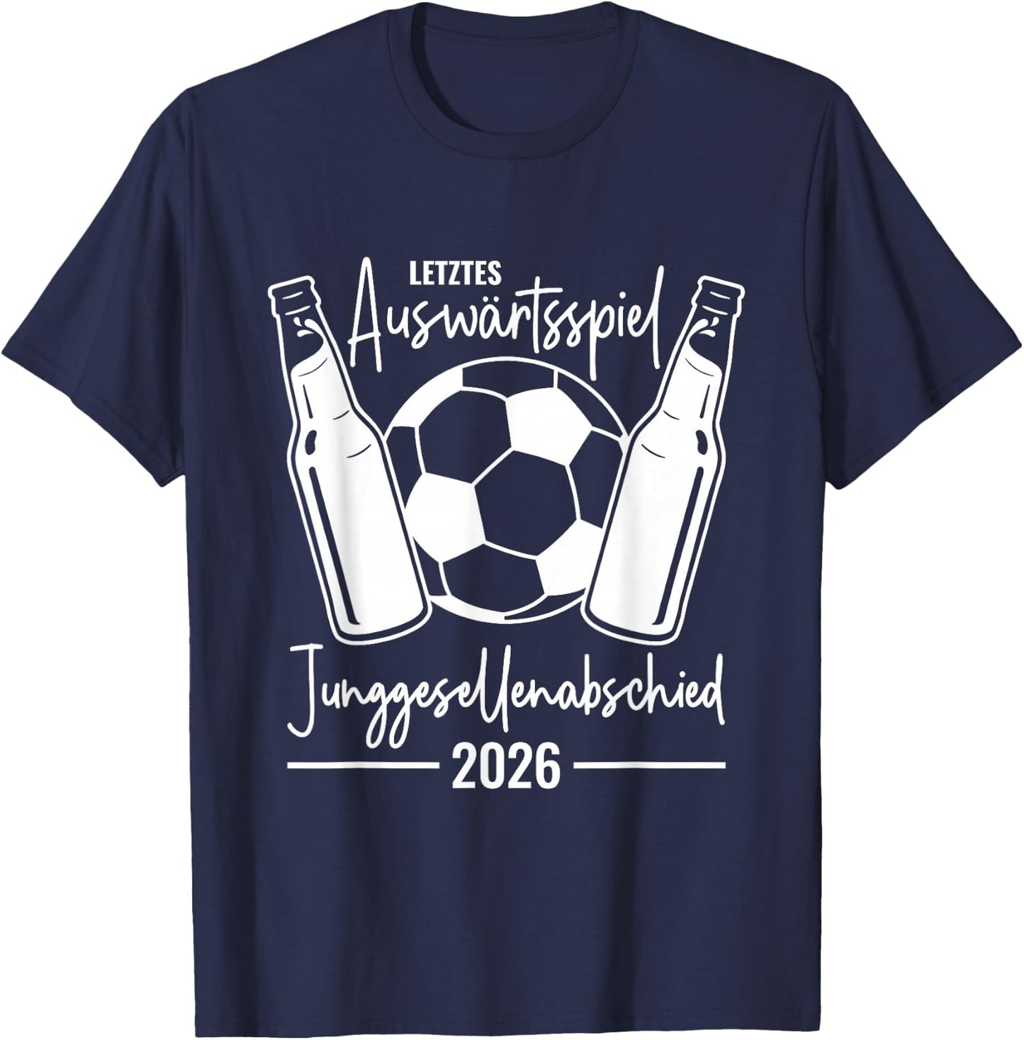 JGA 2026 Letztes Auswärtsspiel Junggesellenabschied Fußball T-Shirt - T-Shirt | Navy