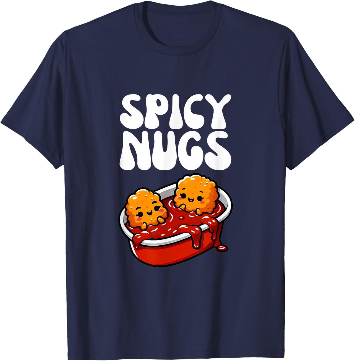 Spicy Nugs - Funny Chicken Nugget Design Dipping Sauce T-Shirt - T-Shirt | Navy