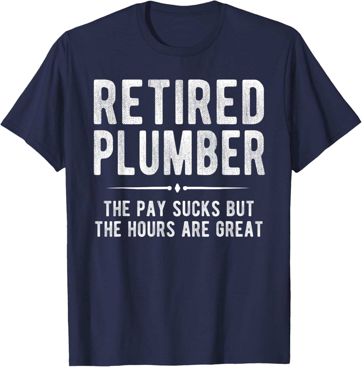 Funny Plumbing Shirt Retired Plumber Retirement Gift T-Shirt - T-Shirt | Navy