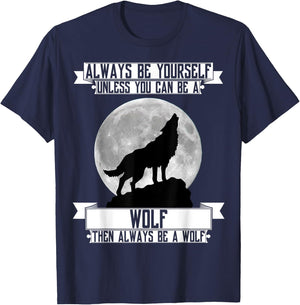 Always Be Yourself unless you can be a wolf T Shirt moon T-Shirt - T-Shirt | Navy