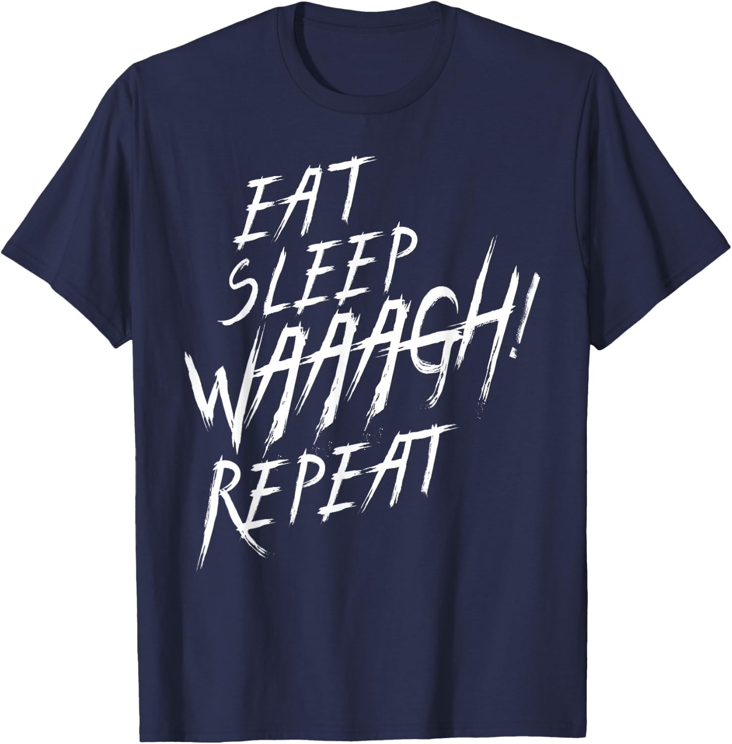 Eat Sleep WAAAGH! Wiederholen Sie den Ork-Wars-Fan nie DAKKA genug T-Shirt - T-Shirt | Navy