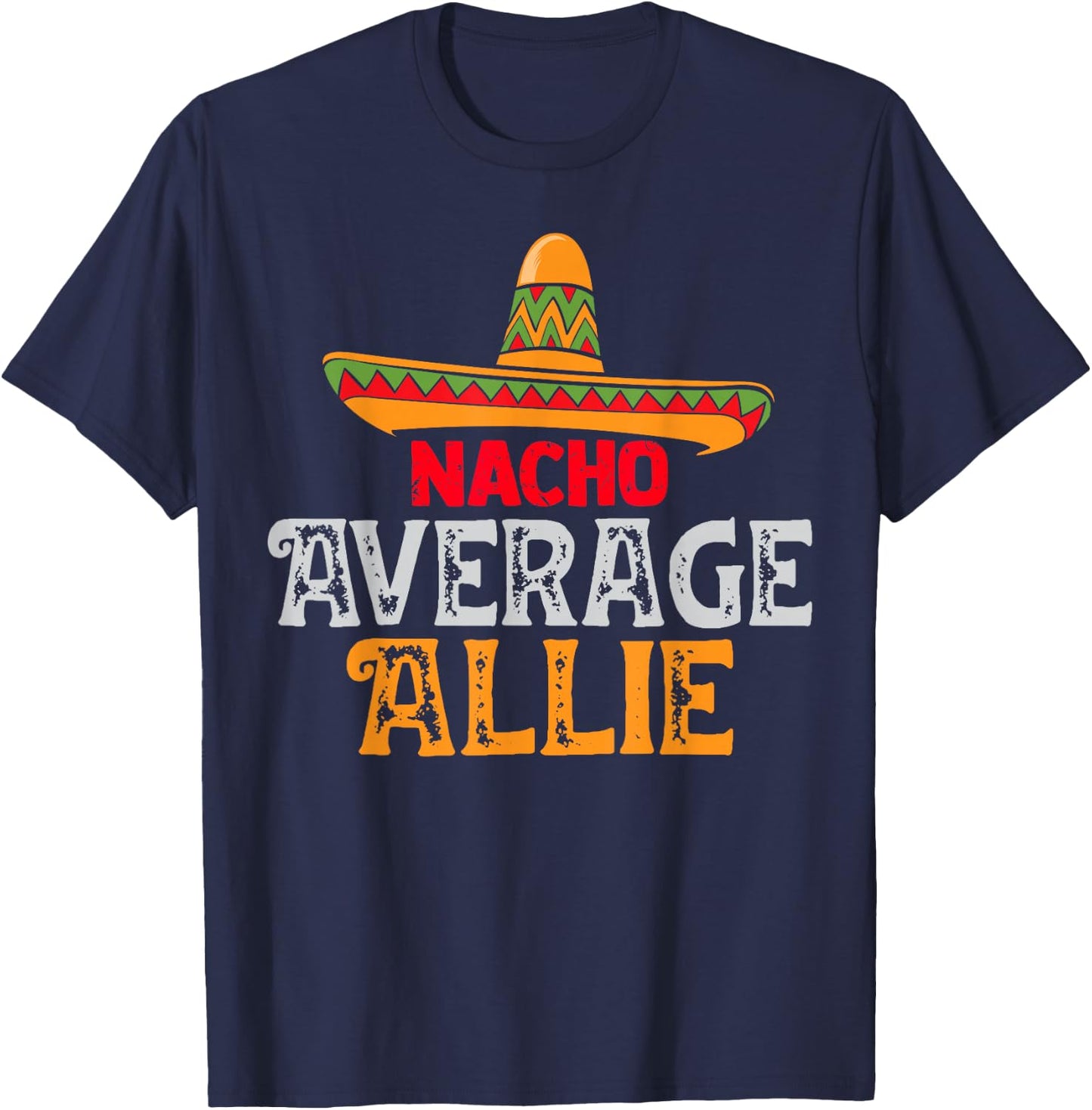Nacho Average Allie Personalized Name Mexican Family T-Shirt - T-Shirt | Navy