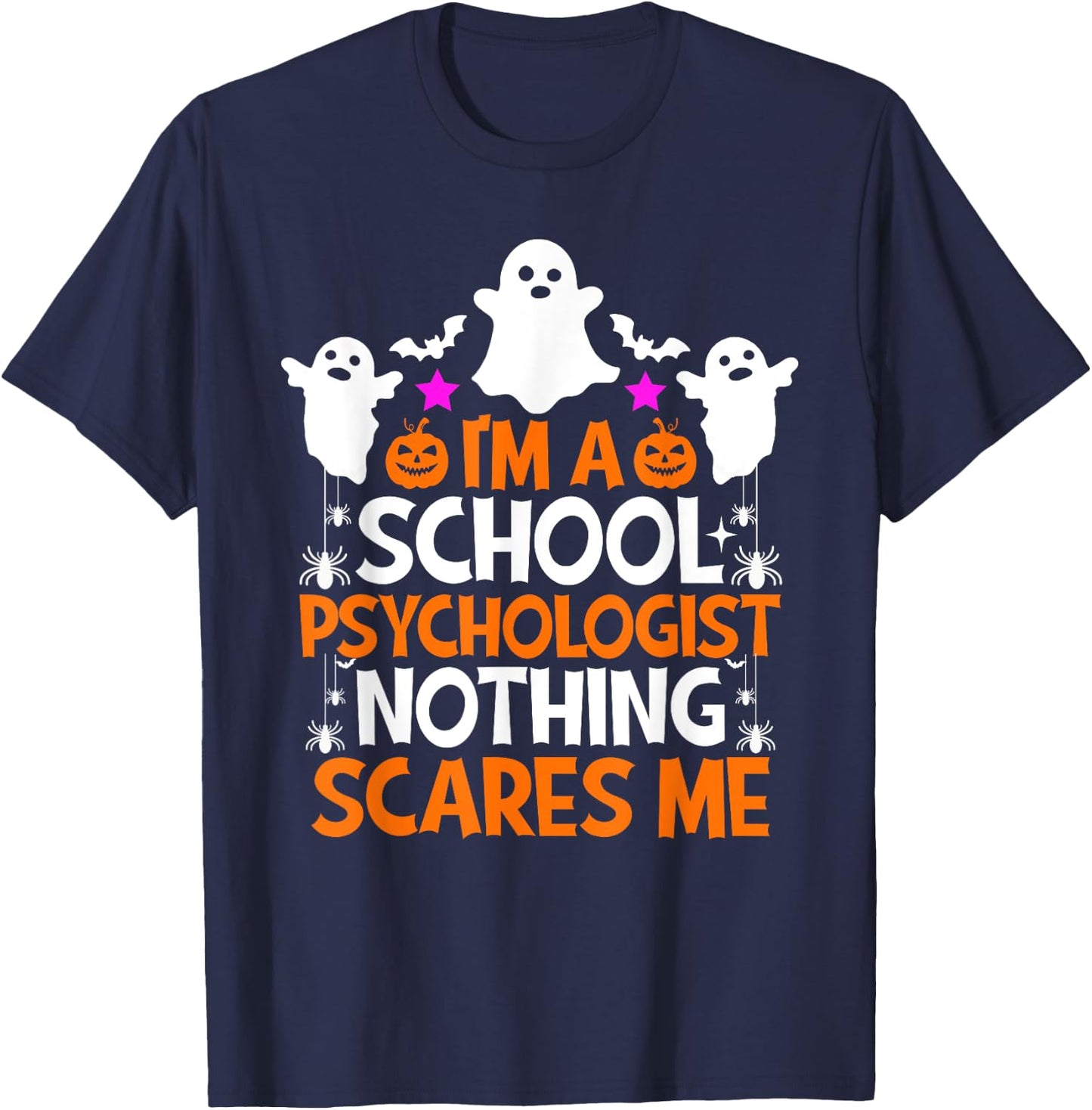 I'm A School Psychologist Nothing Scares Me Halloween T-Shirt - T-Shirt | Navy