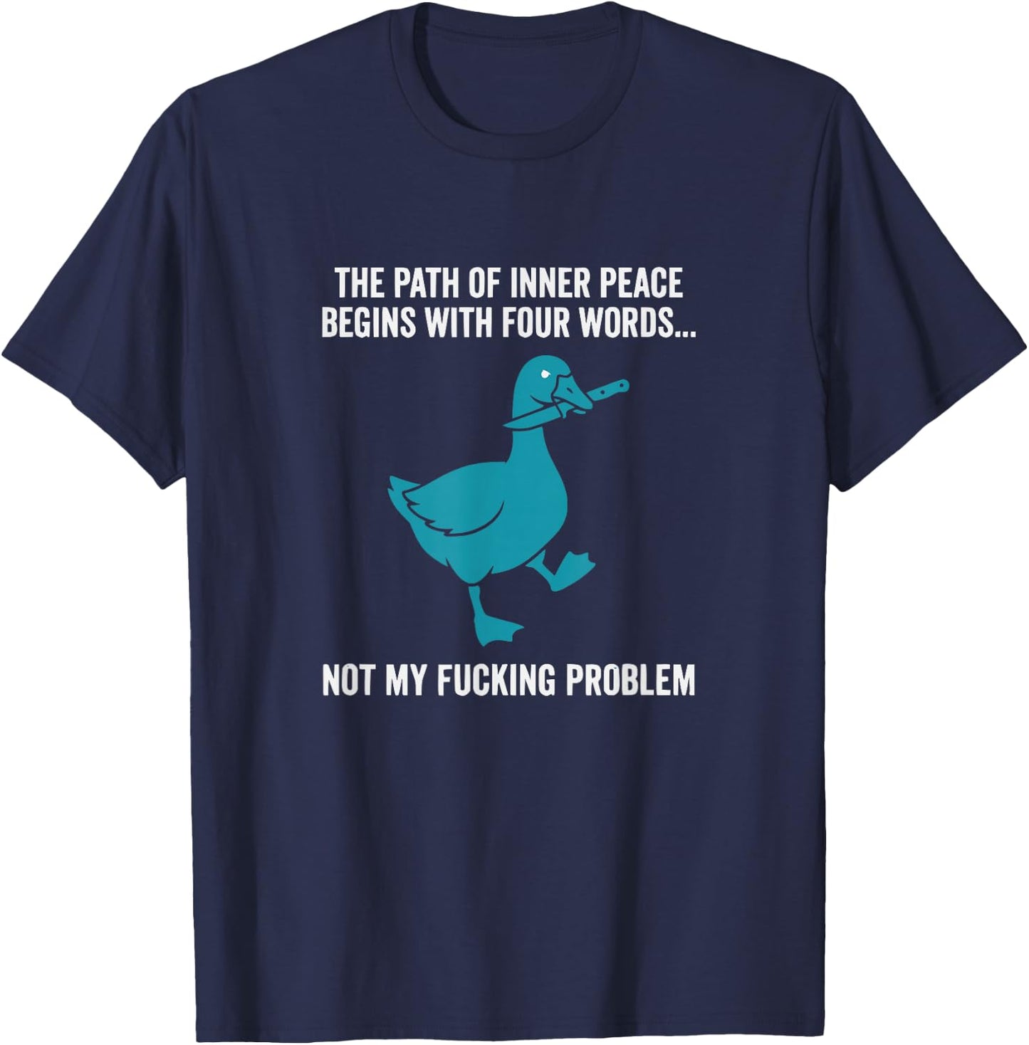 Peace Not My Problem Funny Sarcastic Duck T-Shirt - T-Shirt | Navy