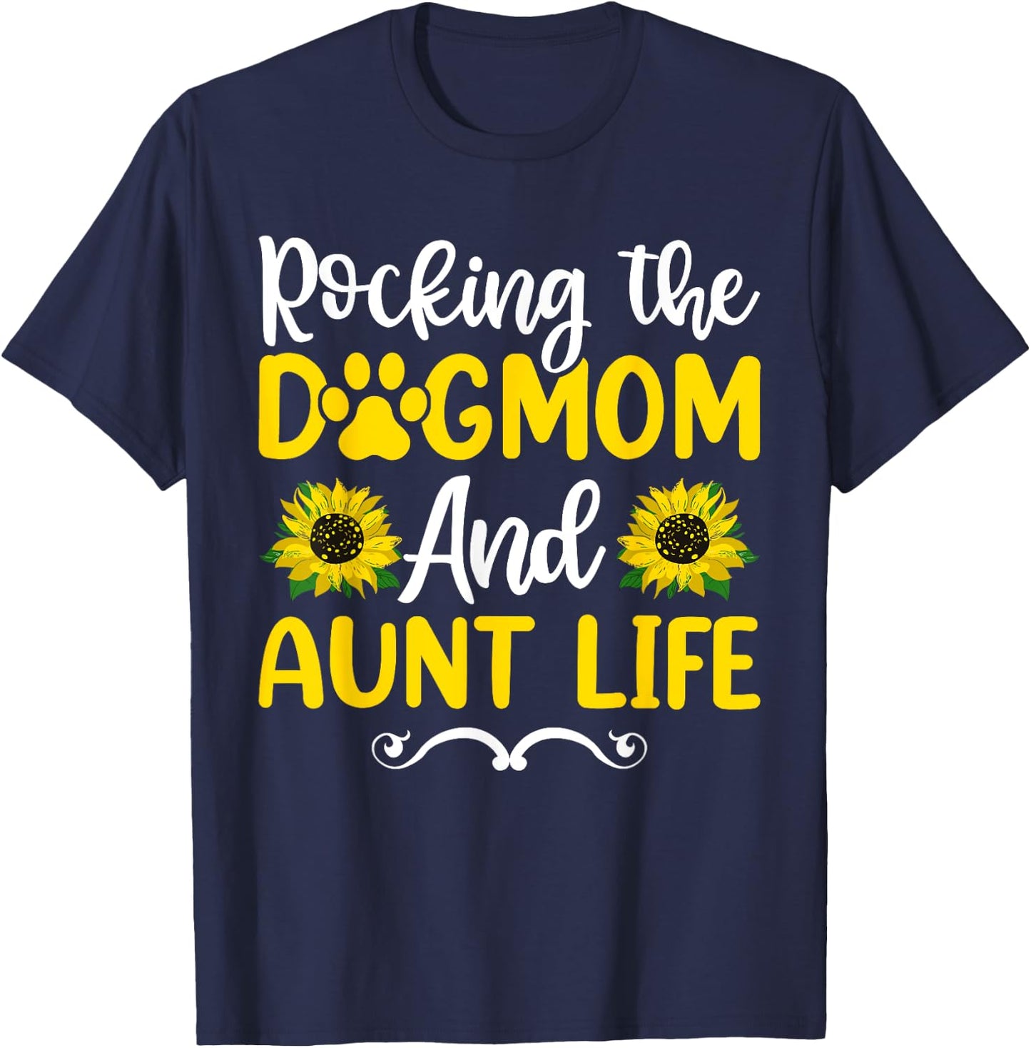 Rocking The Dog Mom & Aunt Life Sunflower Shirt, Mothers Day Women T-Shirt - T-Shirt | Navy