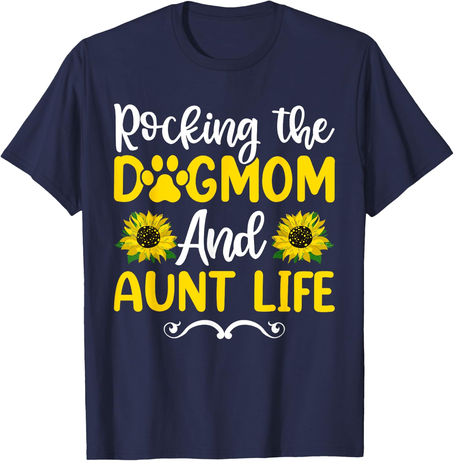 Rocking The Dog Mom & Aunt Life Sunflower Shirt, Mothers Day Women T-Shirt - T-Shirt | Navy