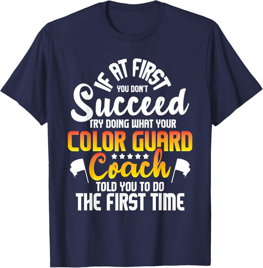 Try Doing What Your Color Guard Coach Told - Flag Tossing T-Shirt - T-Shirt | Navy