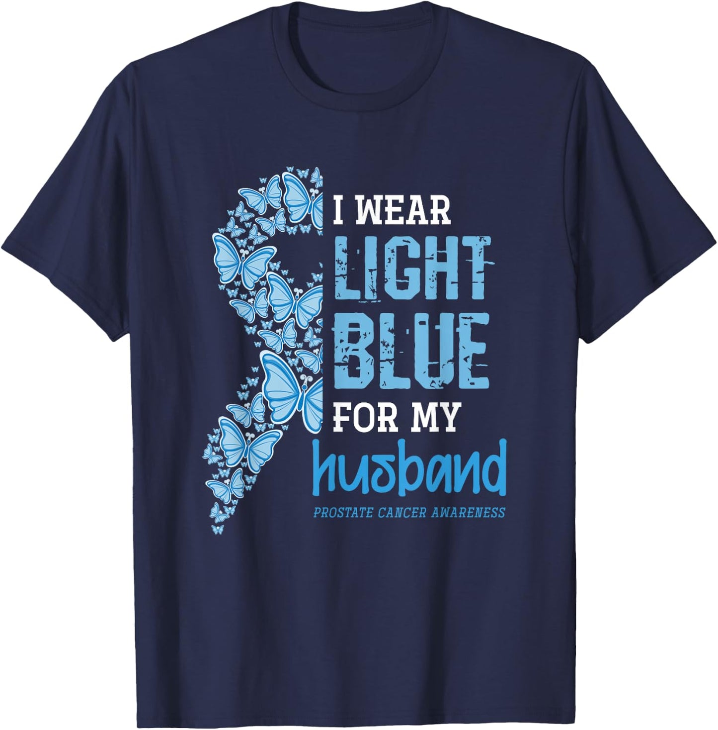 I Wear Light Blue For My Husband Prostate Cancer Awareness T-Shirt - T-Shirt | Navy