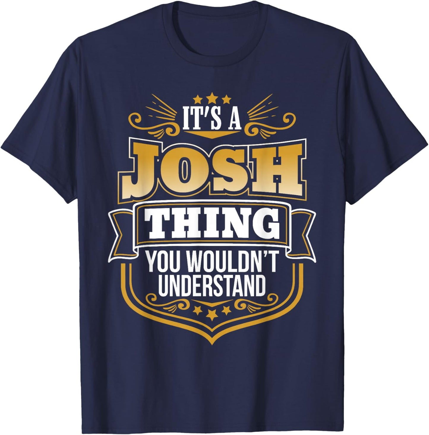 its a Josh Thing You Wouldnt Understand Josh T-Shirt - T-Shirt | Navy