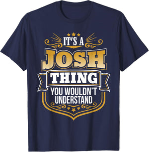 its a Josh Thing You Wouldnt Understand Josh T-Shirt - T-Shirt | Navy