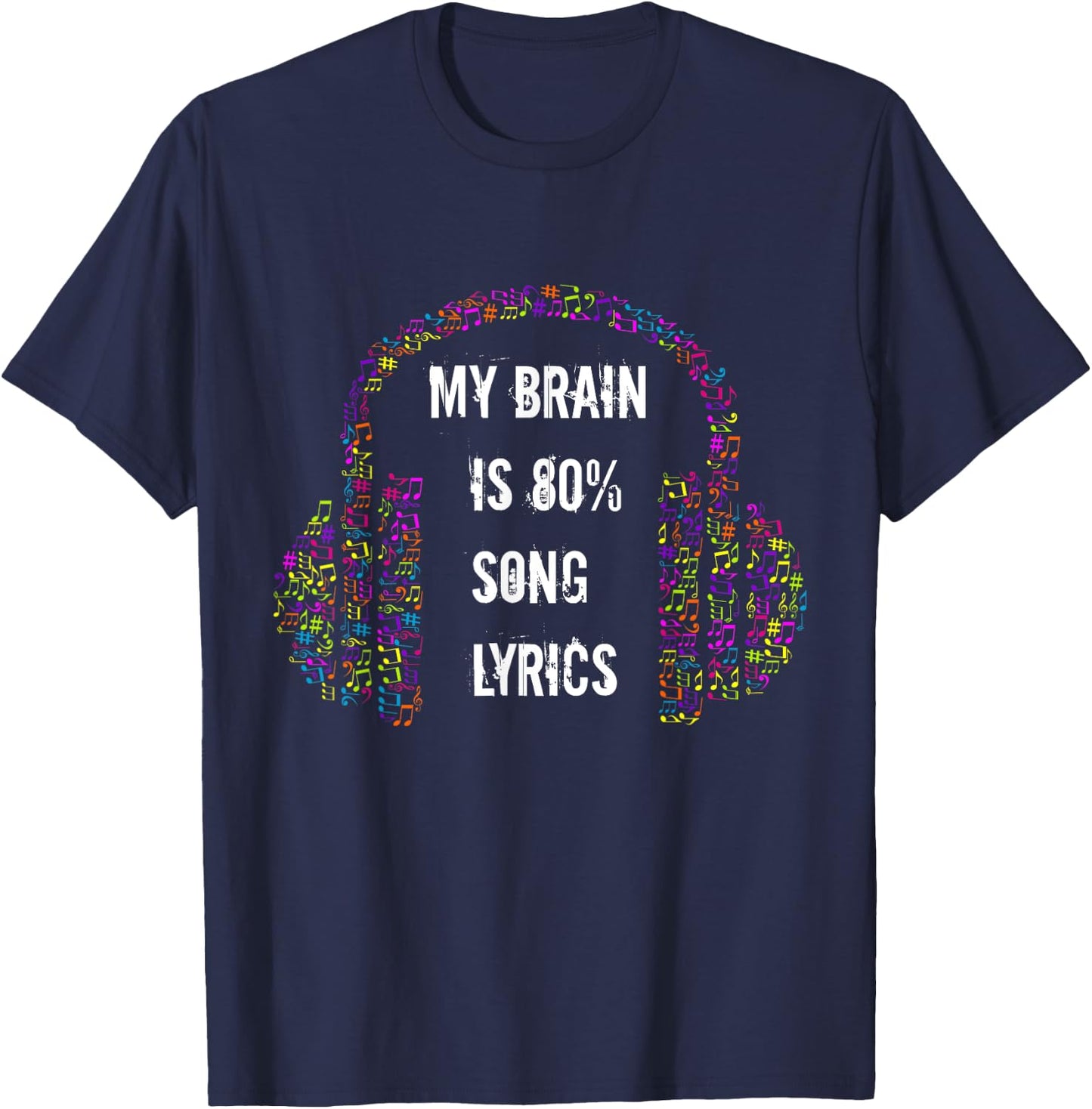 My Brain Is 80% Song Lyrics Music Note Headphones Gift T-Shirt - T-Shirt | Navy