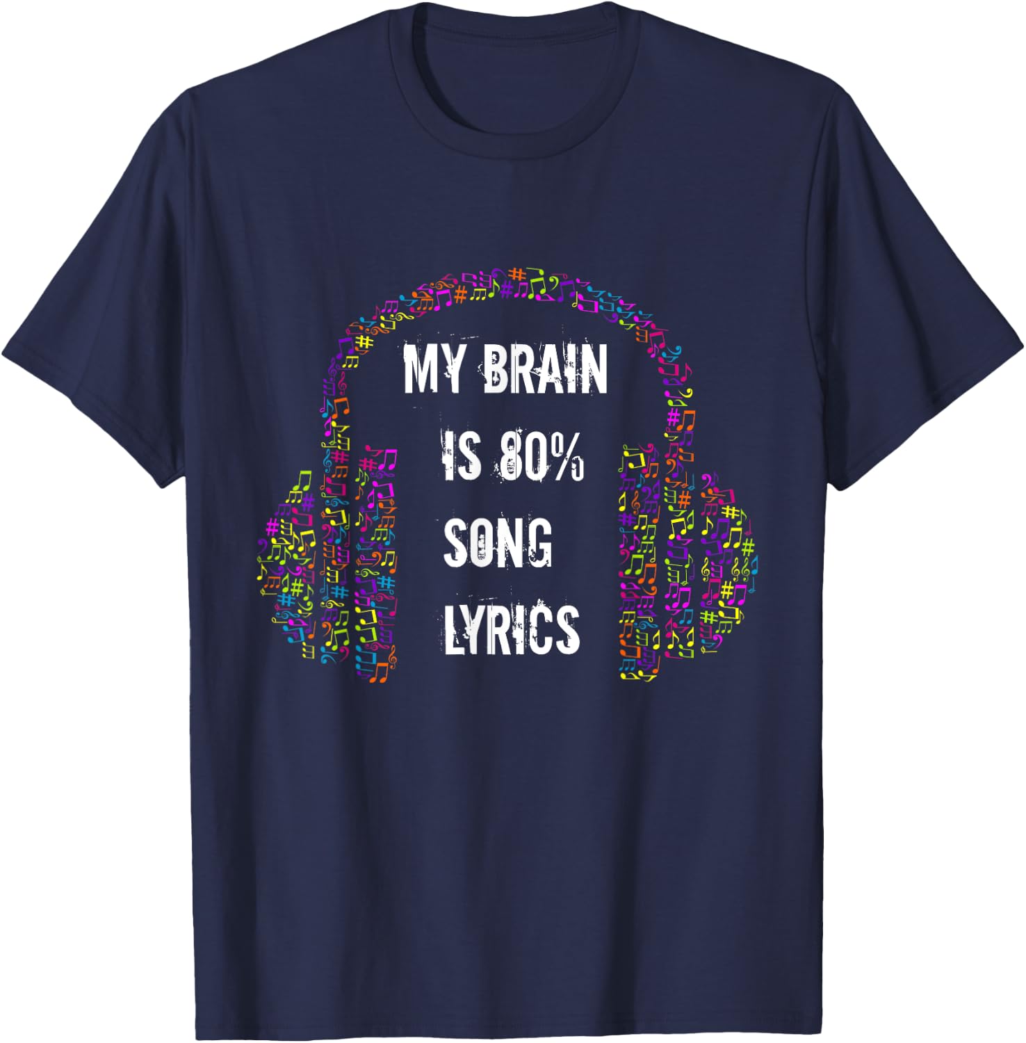 My Brain Is 80% Song Lyrics Music Note Headphones Gift T-Shirt - T-Shirt | Navy