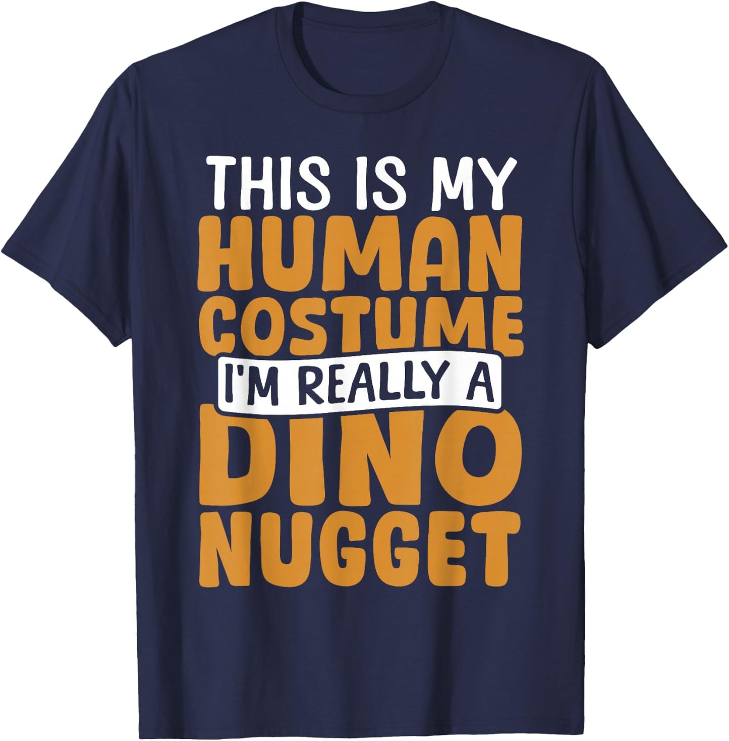 Dino Nugget Costume Chicken Nugget Dinosaur T-Shirt - T-Shirt | Navy
