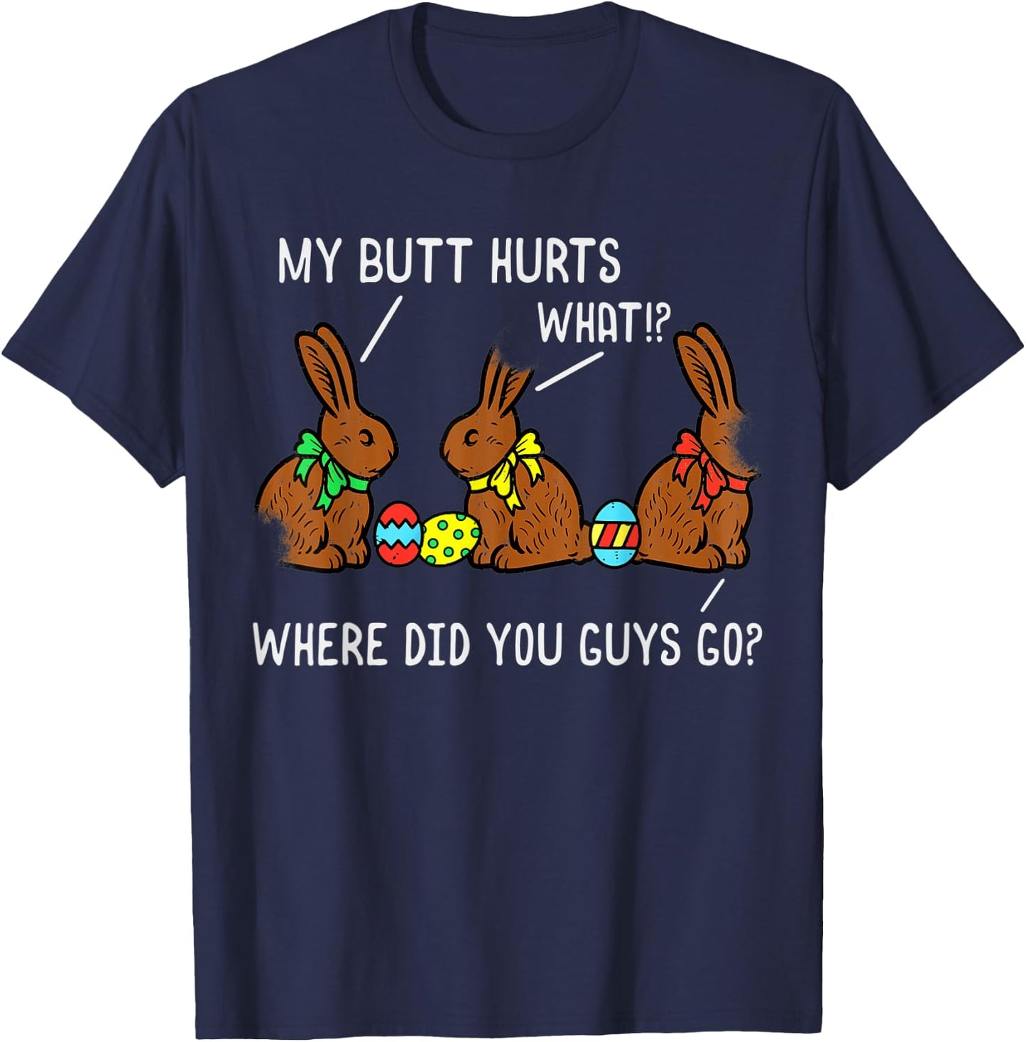 Chocolate Bunny Easter Basket Funny Teens Gift My Butt Hurts T-Shirt - T-Shirt | Navy