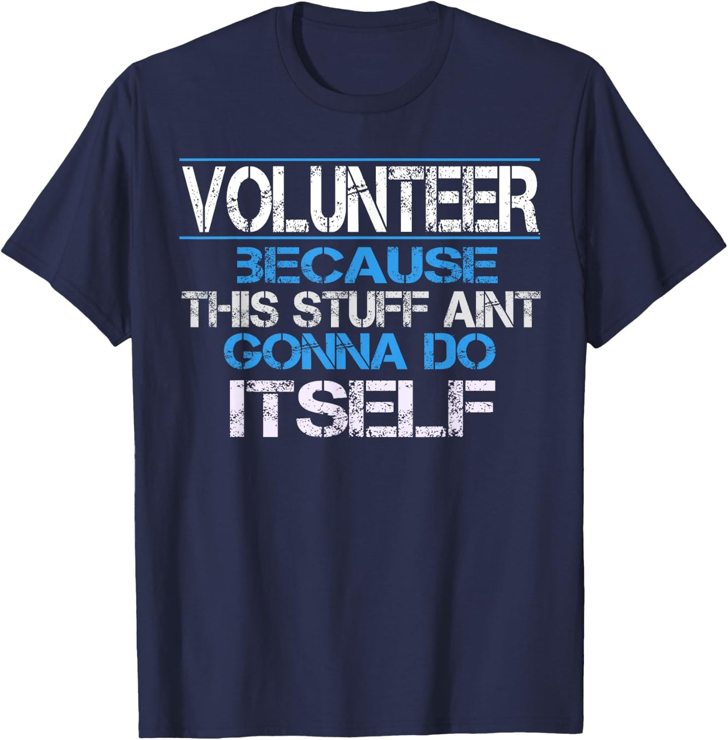 Funny Volunteer Appreciation Gift T-Shirt - T-Shirt | Navy