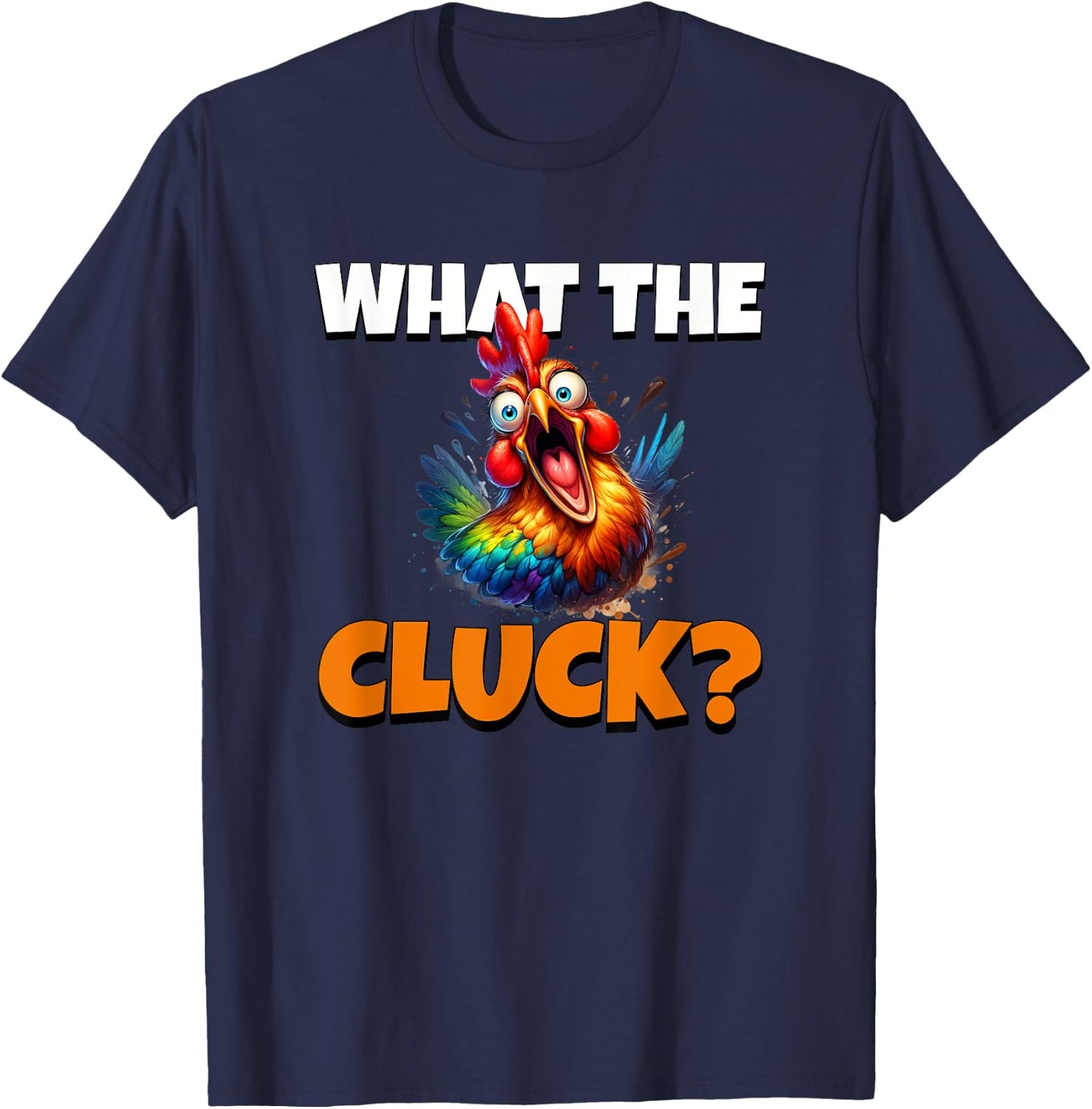 What The Cluck T-Shirt - T-Shirt | Navy