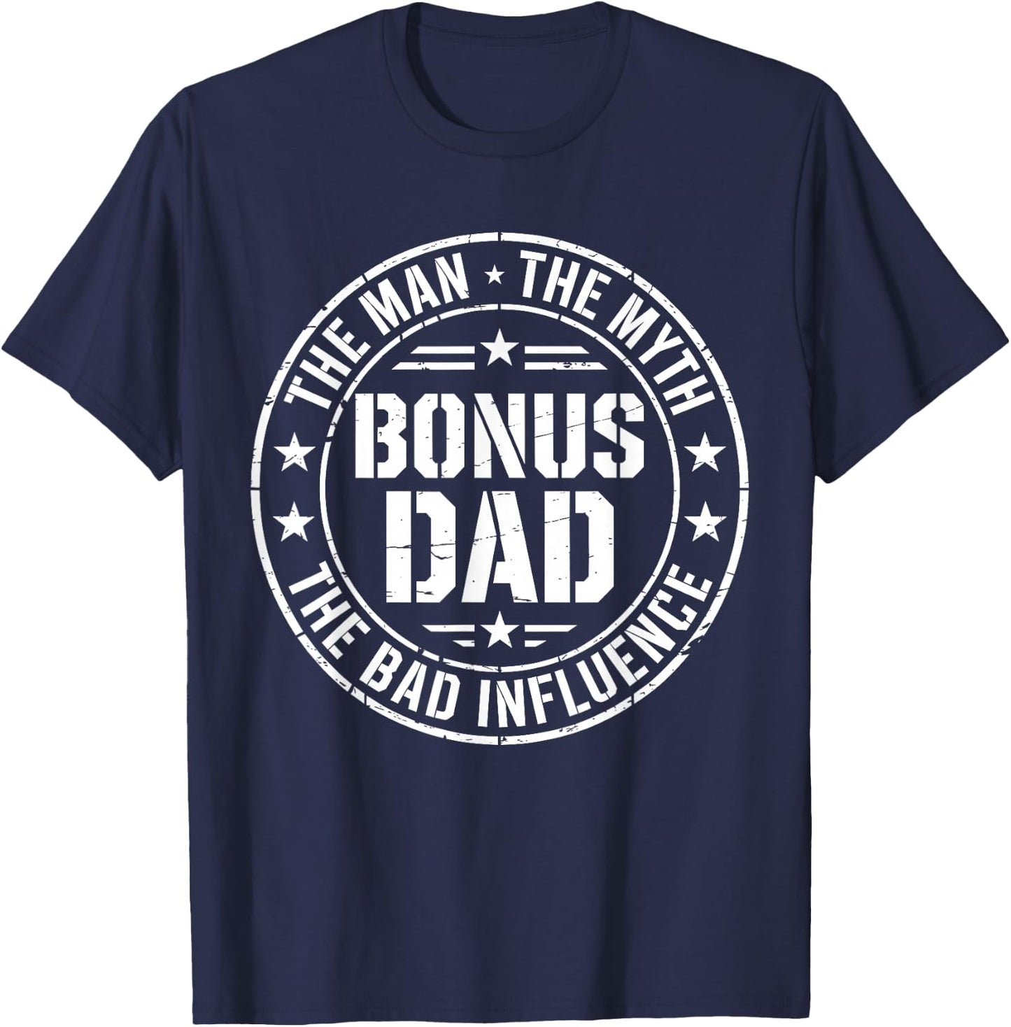 Bonus Dad The Man The Myth The Bad Influence Shirt Men T-Shirt - T-Shirt | Navy