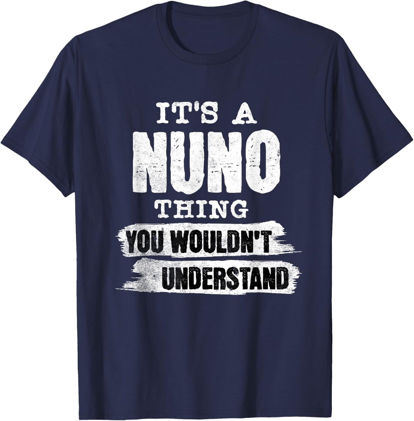 It's A Nuno Thing You Wouldn't Understand - First Name Cool T-Shirt - T-Shirt | Navy