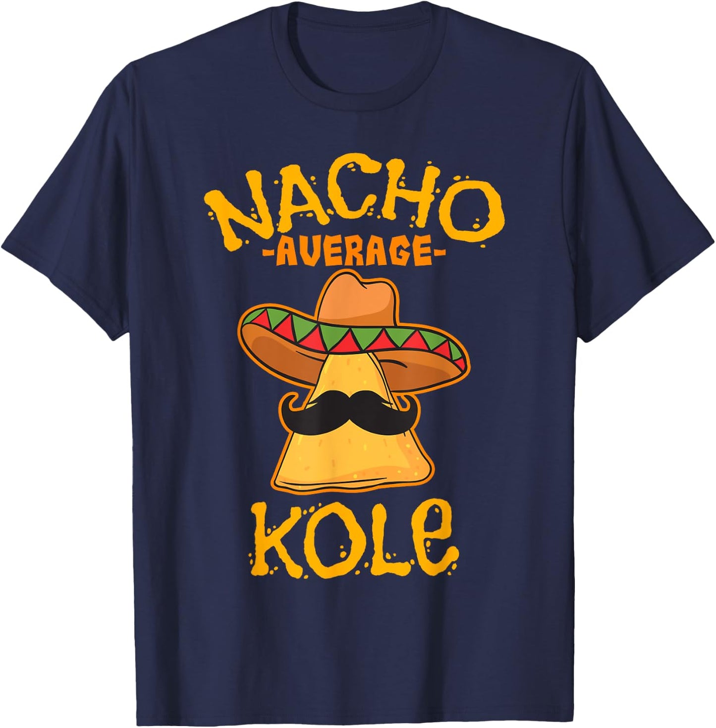 Nacho Average Kole Personalized Name Funny Taco T-Shirt - T-Shirt | Navy