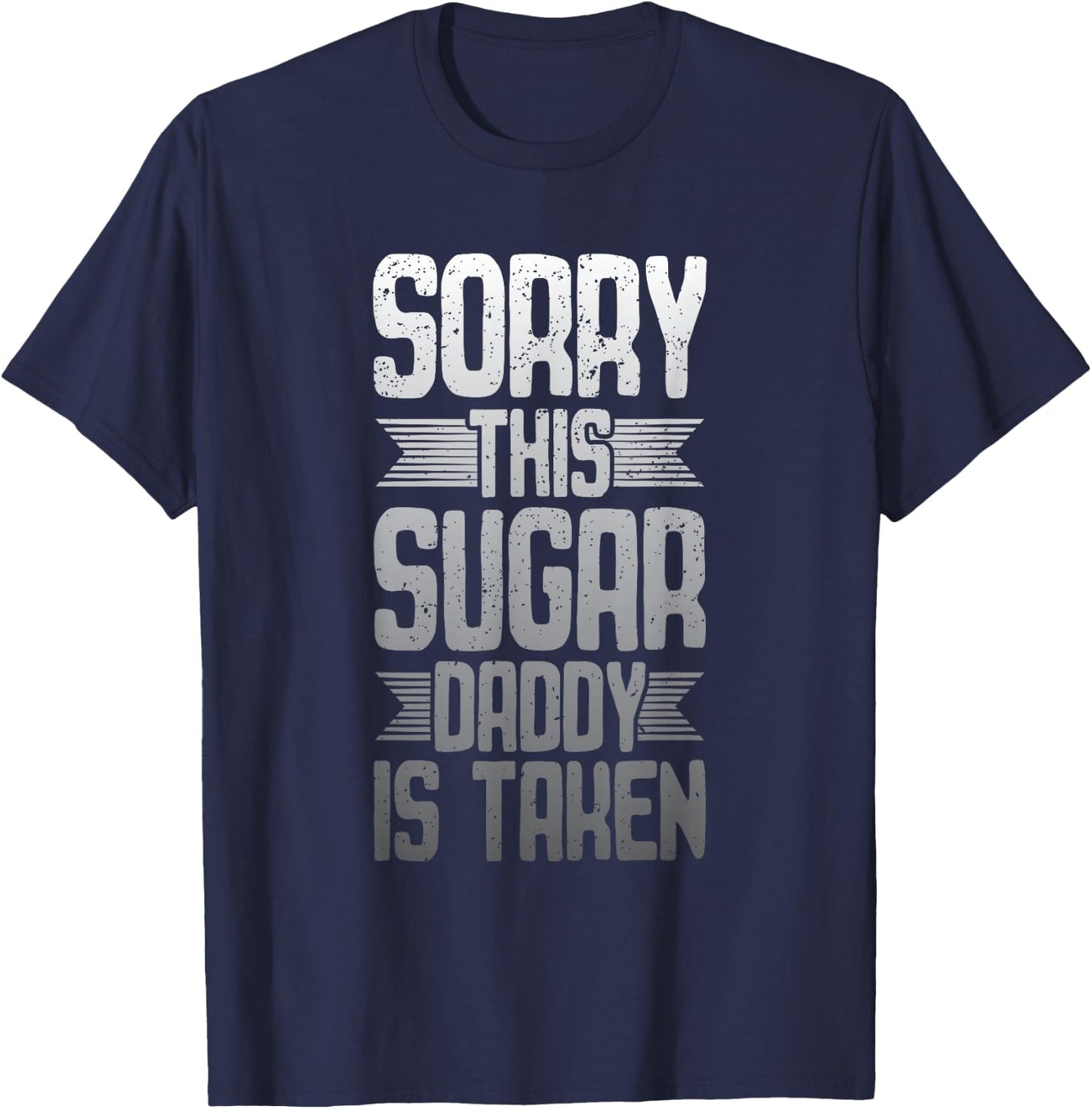 Sorry - This Sugar Daddy is Taken T-Shirt - T-Shirt | Navy