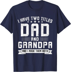 I Have Two Titles Dad And Grandpa Funny Grandpa Father's Day T-Shirt - T-Shirt | Navy