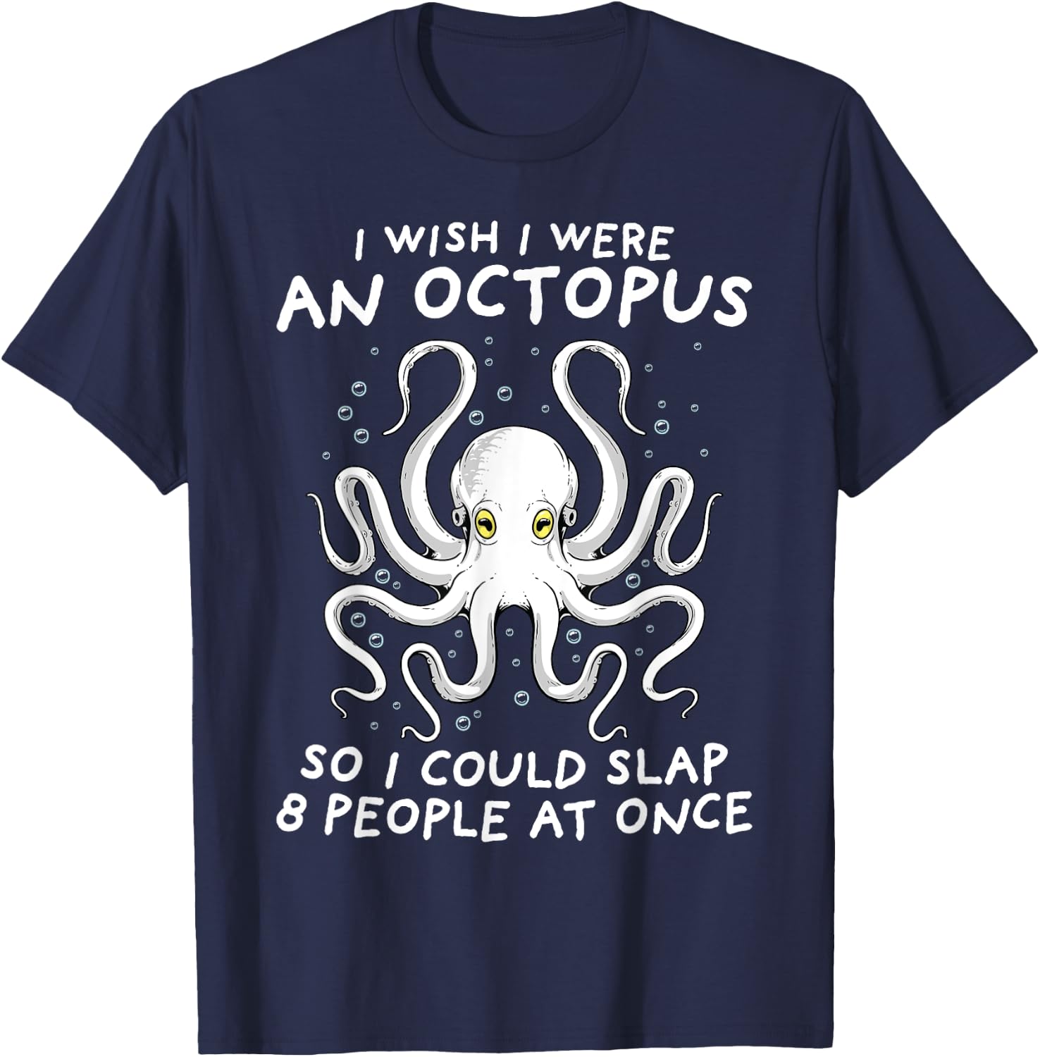 Octopus Shirt I Wish I Were An Octopus Funny Octopus Squid T-Shirt - T-Shirt | Navy