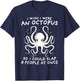 Octopus Shirt I Wish I Were An Octopus Funny Octopus Squid T-Shirt - T-Shirt | Navy