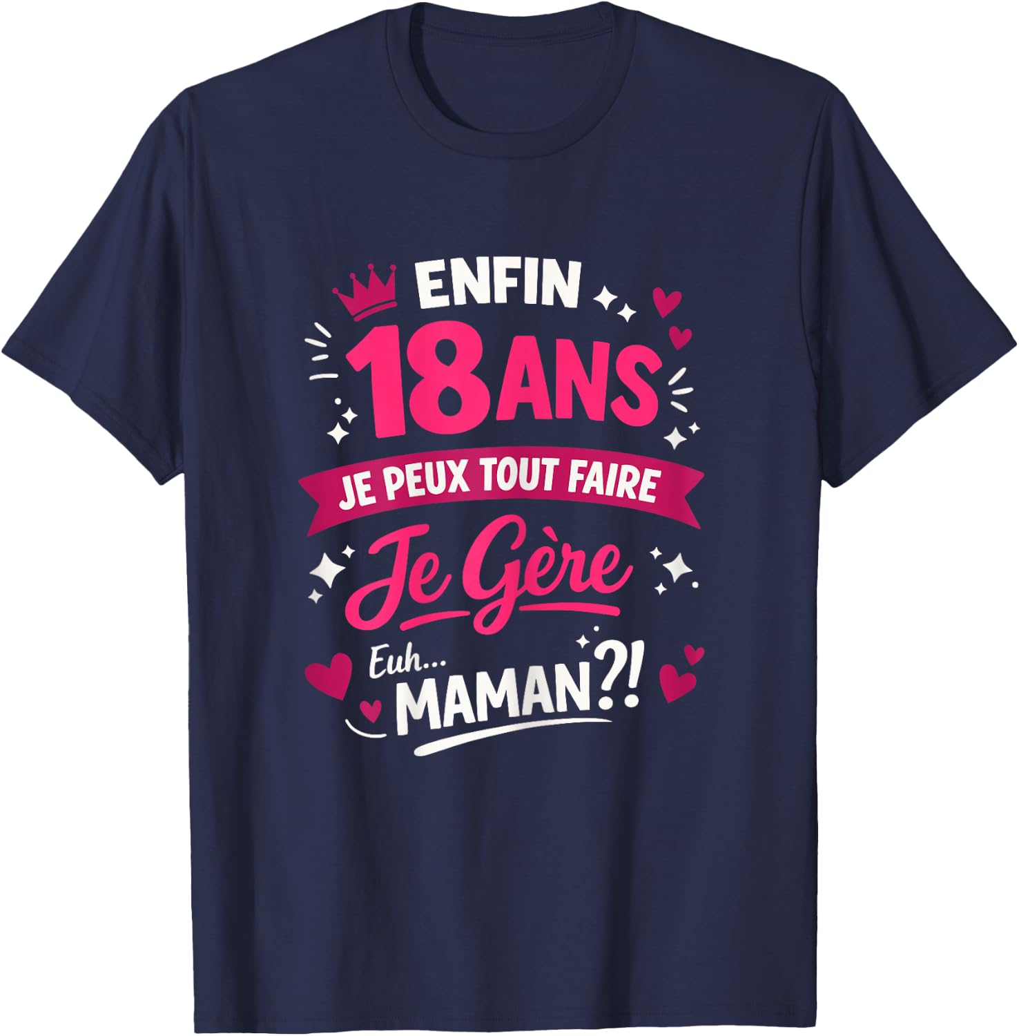 Cadeau Anniversaire 18 Ans Fille Majeure Humour T-Shirt - T-Shirt | Navy