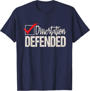 Dissertation Defended - PhD Graduate Ph.D. Graduation T-Shirt - T-Shirt | Navy
