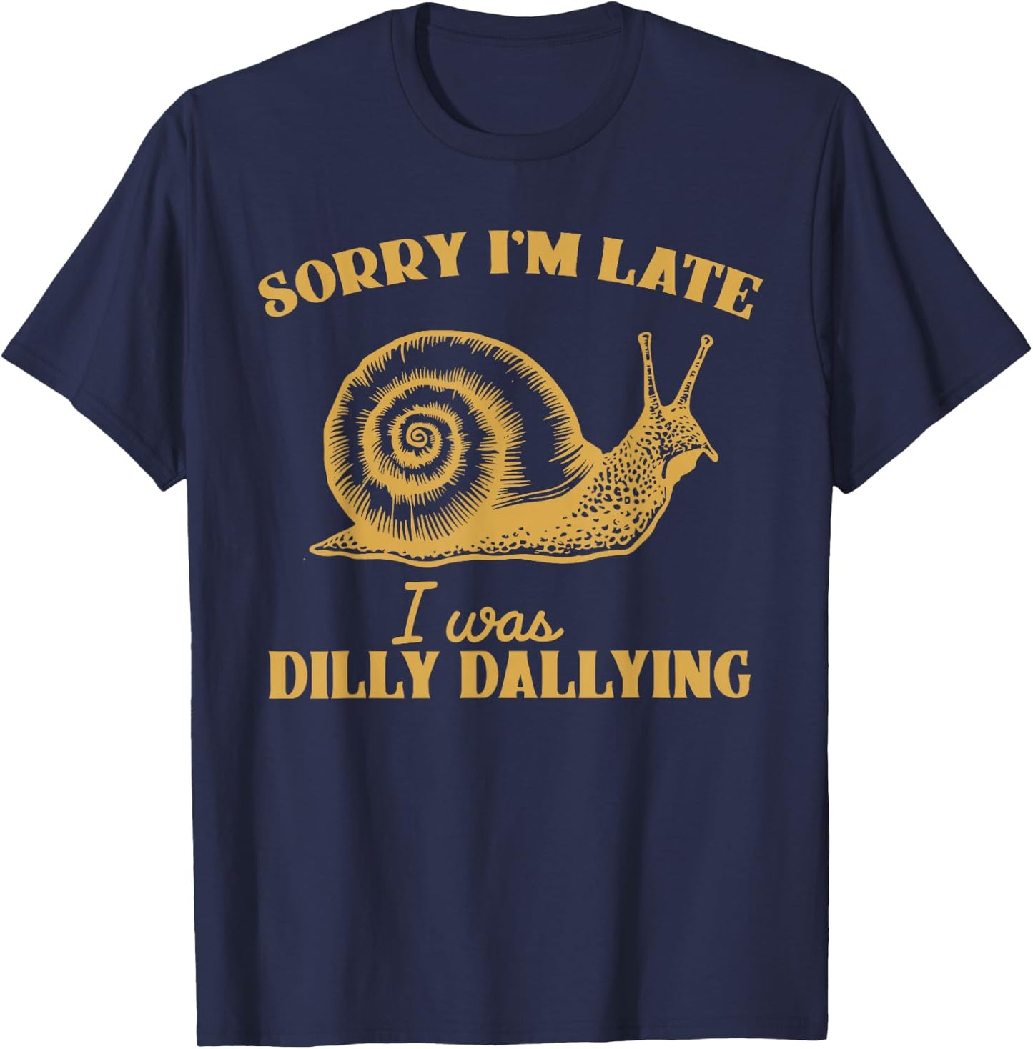 Sorry I'm Late I Was Dilly Dallying - Funny Snail Vintage T-Shirt - T-Shirt | Navy