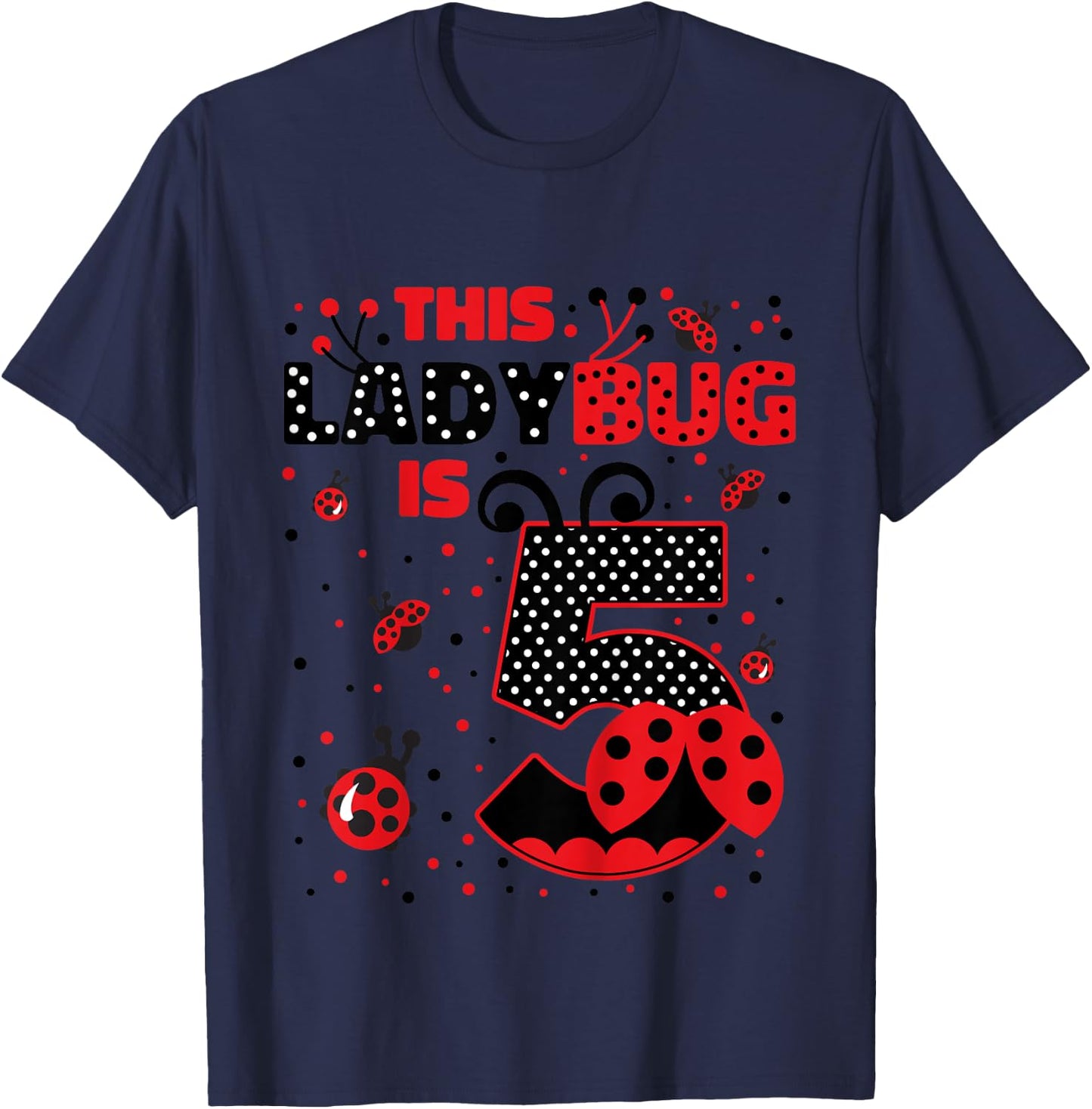 Ladybug Birthday 5 Girl 5 Year Old Birthday Ladybug Lover T-Shirt - T-Shirt | Navy