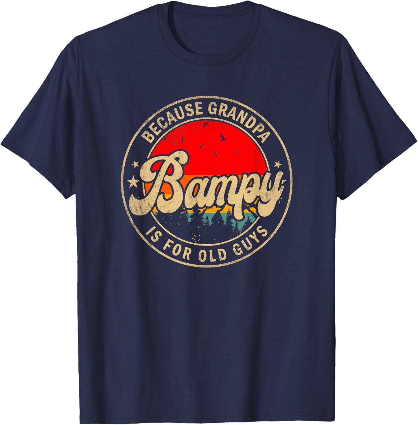 Bampy Because Grandpa Is For Old Guys Funny Papa Grandpa T-Shirt - T-Shirt | Navy