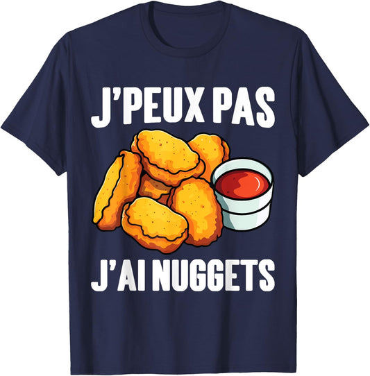 Humor J'peux Pas J'ai Nuggets | Nuggets Poulet Croquette T-Shirt - T-Shirt | Navy