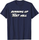 Running Up That Hill | 1980's 80's Music T-Shirt - T-Shirt | Navy