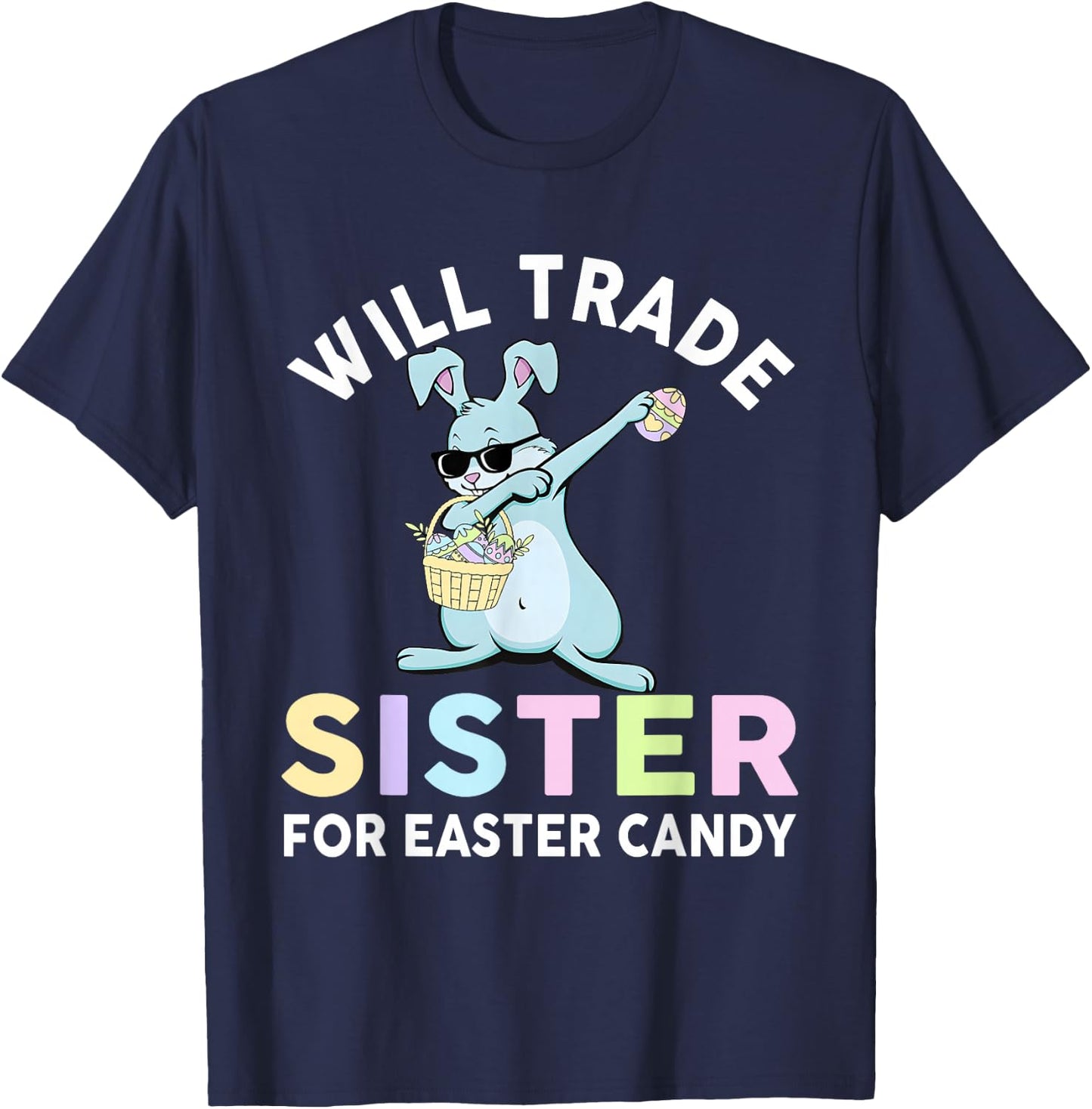 Will Trade Little Sister For Easter Candy Apparel Funny Girl T-Shirt - T-Shirt | Navy