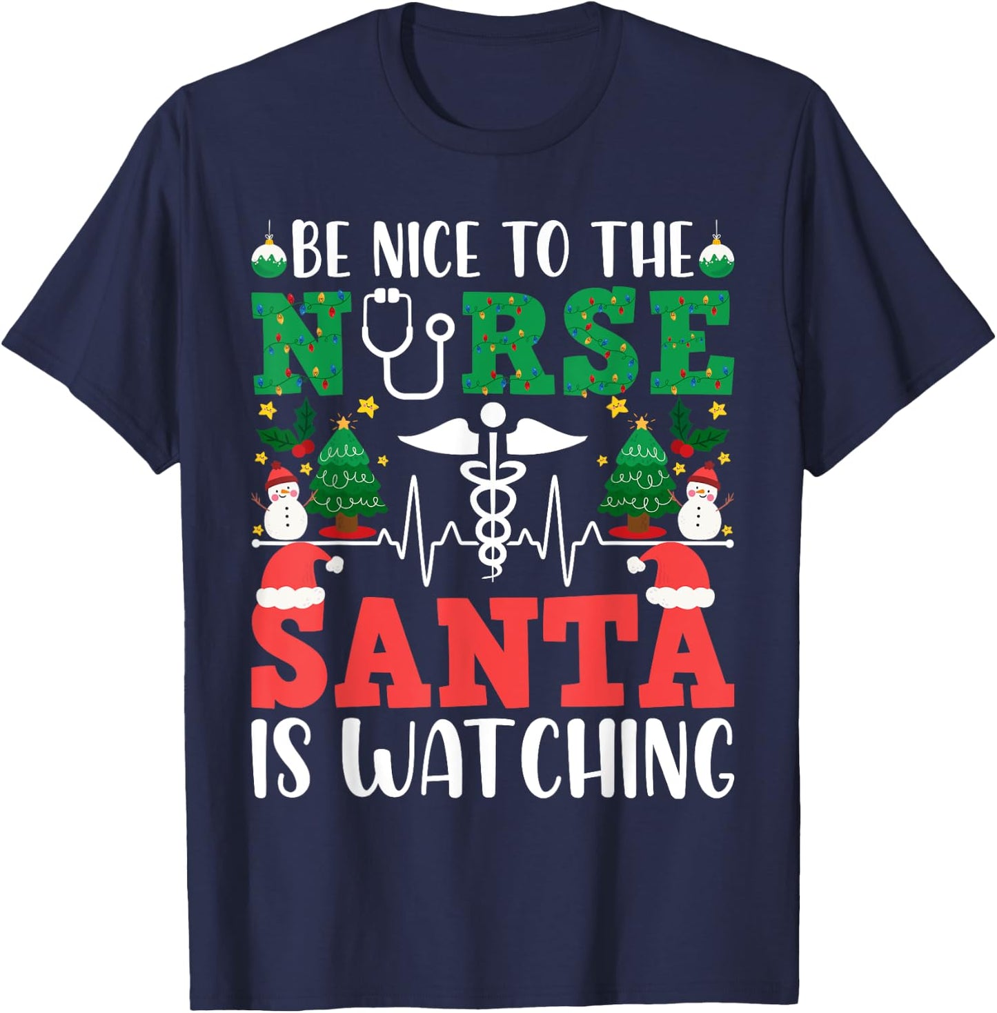 Be Nice To The Nurse RN Santa is Watching you Christmas T-Shirt - T-Shirt | Navy