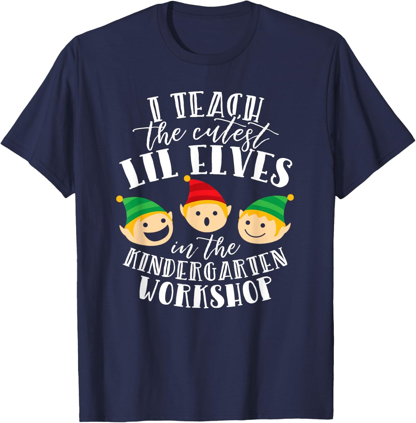 Kindergarten Teacher Christmas T Shirt Cutest Lil Elves T-Shirt - T-Shirt | Navy
