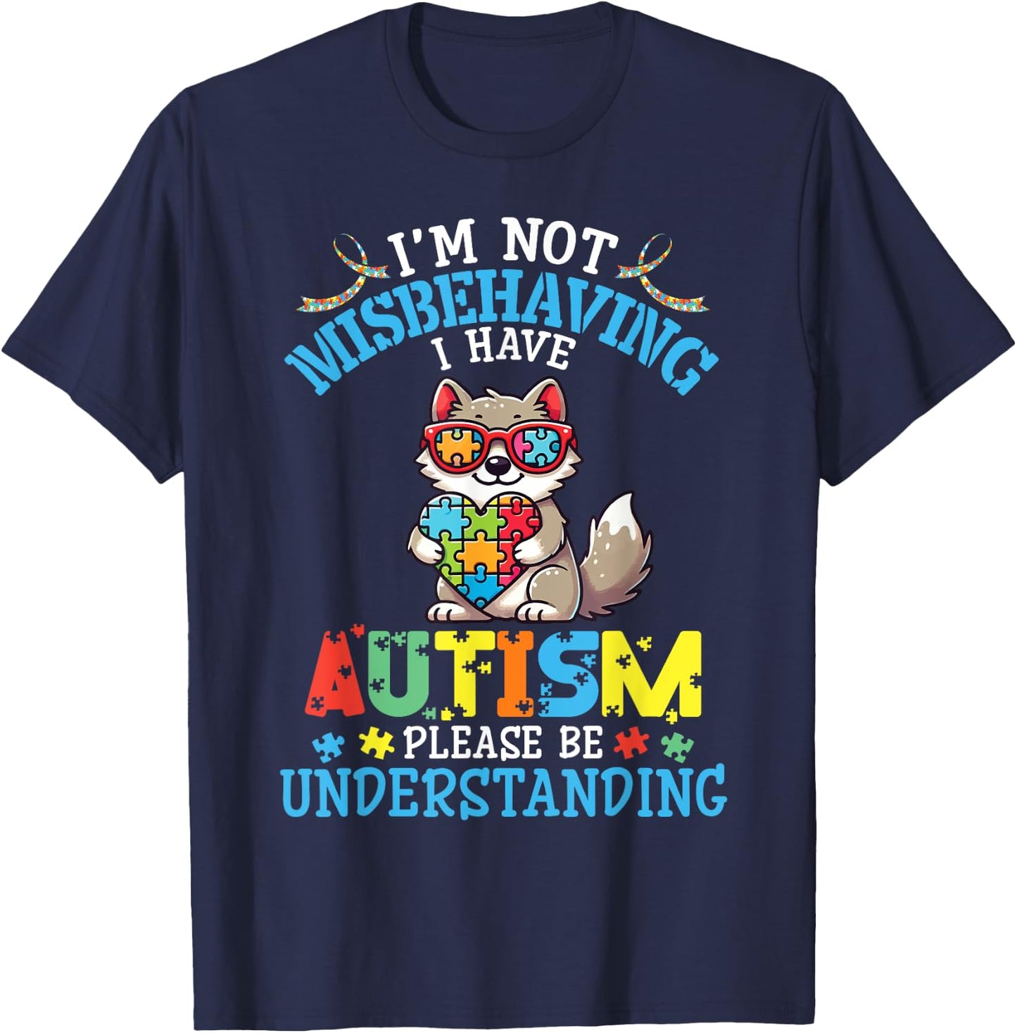 Wolf I'm Not Misbehaving I Have Autism Please Be Understand T-Shirt - T-Shirt | Navy