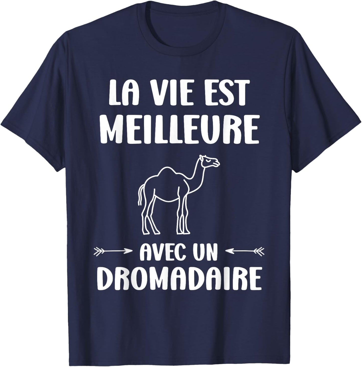Humor Animals Life Is Better With A Dromedary , Black, S T-Shirt - T-Shirt | Navy